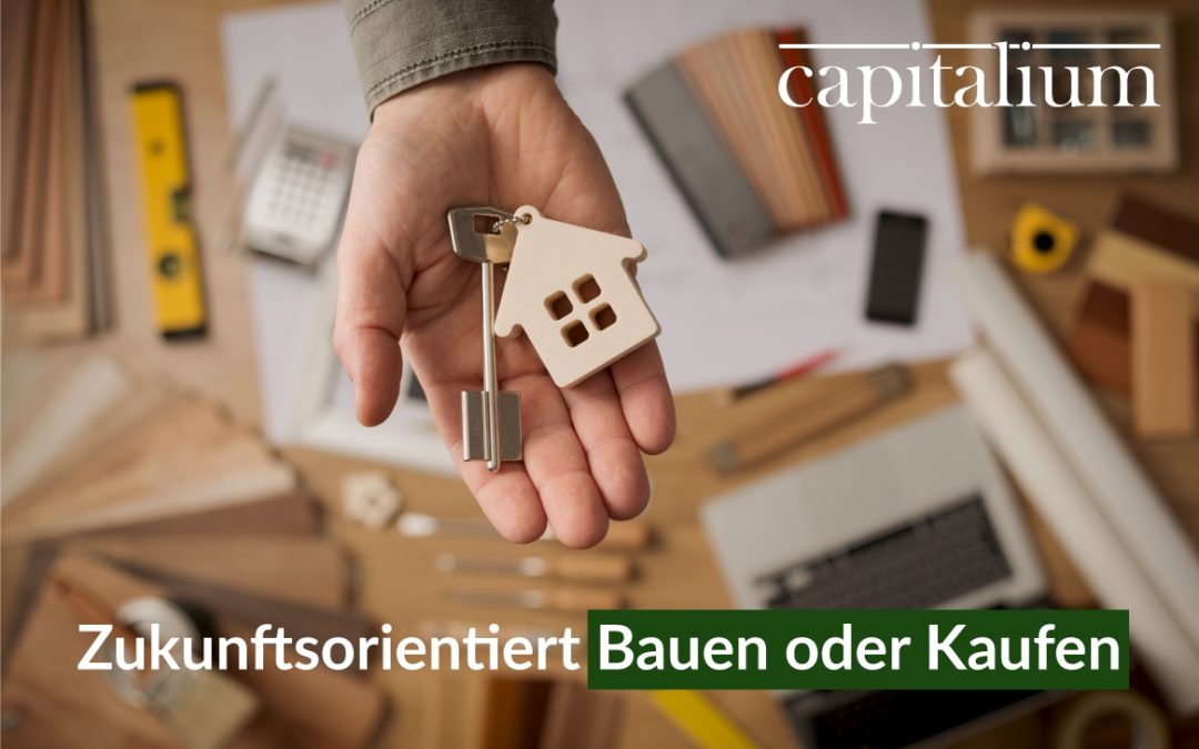 Zukunftsorientiert Bauen oder Kaufen